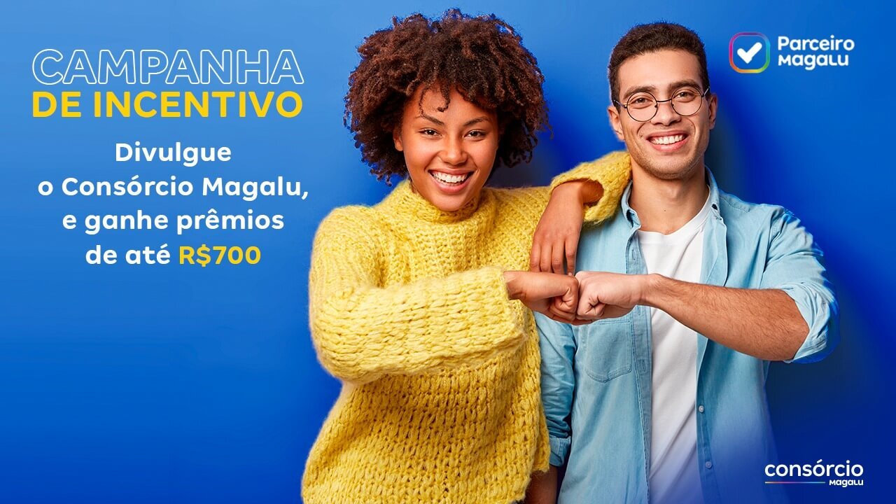 Na parceria com o Consórcio Magalu você pode ganhar até R$700!